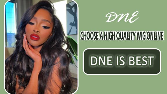 DNE hair store blog cover photo How to choose a high quality wig online