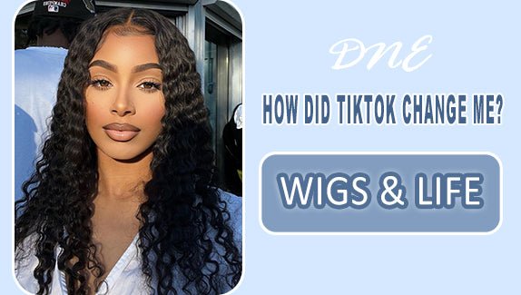 dne hair blog How did TikTok change me Wigs or life, etc. picture