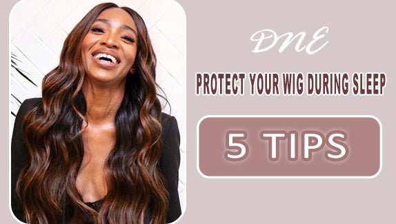 dne hair store 5 Tips to protect your wig during sleep blog picture