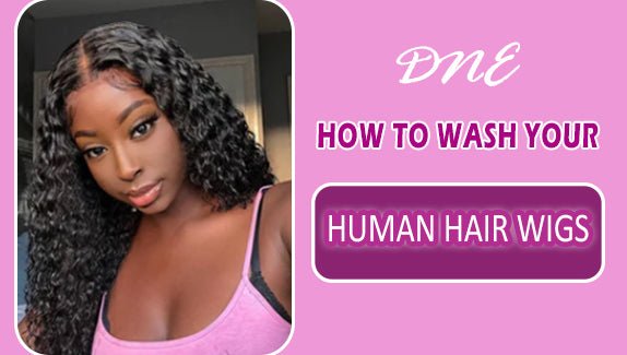 dne blog picture post on how to wash human hair wigs